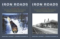 Iron Roads of the Monadnock Region: Railroads Southwestern New Hampshire and North-Central Massachusetts: Volume I