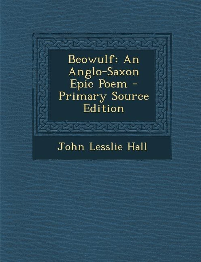Beowulf: An Anglo-Saxon Epic Poem - Primary Source Edition