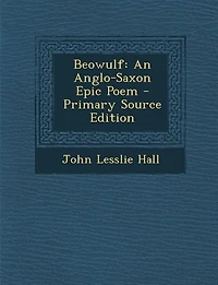 Beowulf: An Anglo-Saxon Epic Poem - Primary Source Edition