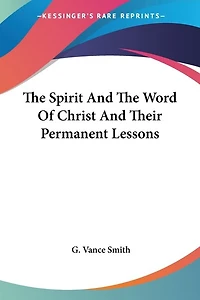 The Spirit And The Word Of Christ And Their Permanent Lessons