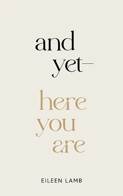 And Yet - Here You Are