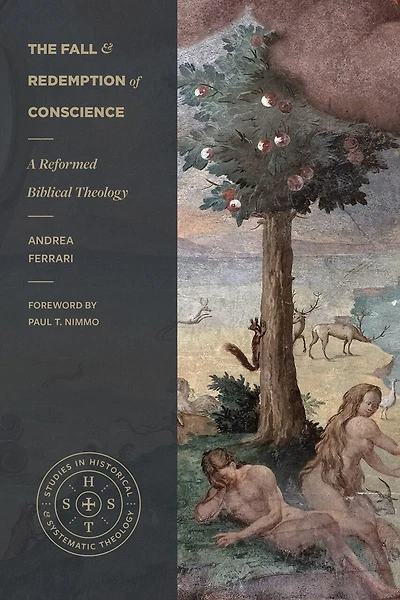 The Fall and Redemption of Conscience: A Reformed Biblical Theology