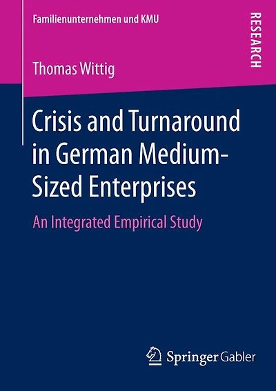 Crisis and Turnaround in German Medium-Sized Enterprises: An Integrated Empirical Study