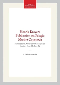 Henrik Kroyer’s Publication on Pelagic Marine Copepoda: Transactions, American Philosophical Society (vol. 69, Part 6)