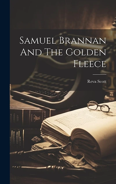 Samuel Brannan And The Golden Fleece