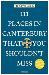111 Places In Canterbury That You Shouldn't Miss