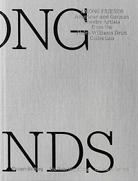 Among Friends: American and German Jewelry Artists from the Helen Williams Drutt Collection
