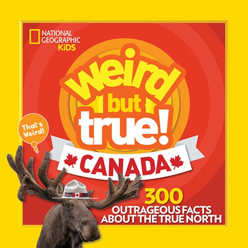 Weird But True! Canada: 300 Outrageous Facts About the True North