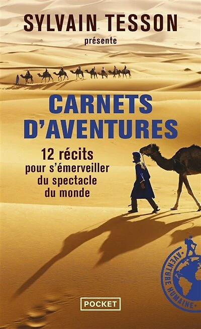 Carnets d'aventures: 12 récits pour s'émerveiller du spectacle du monde