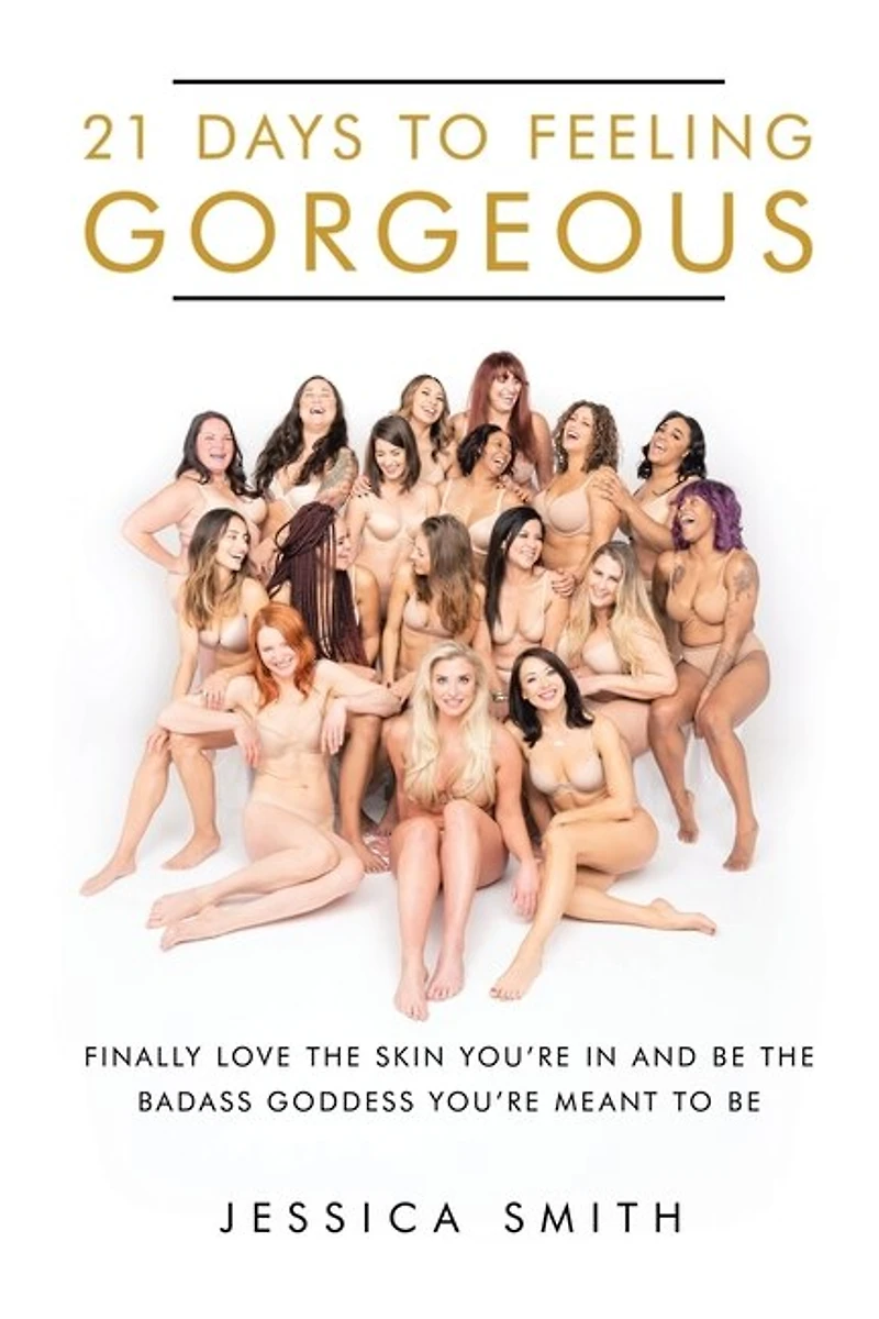 21 Days to Feeling Gorgeous: Finally Love the Skin You'Re and Be Badass Goddess Meant