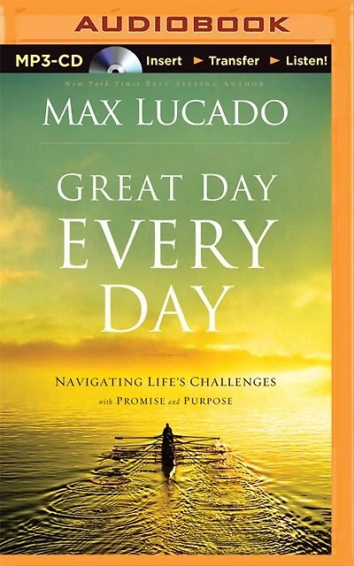 Great Day Every Day: Navigating Life's Challenges With Promise And Purpose