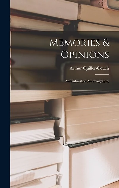 Memories & Opinions: an Unfinished Autobiography