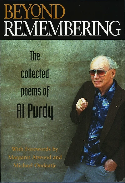 Beyond Remembering: The Collected Poems Of Al Purdy
