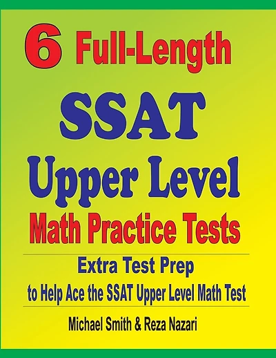 6 Full-Length SSAT Upper Level Math Practice Tests: Extra Test Prep to Help Ace the SSAT Upper Level Math Test