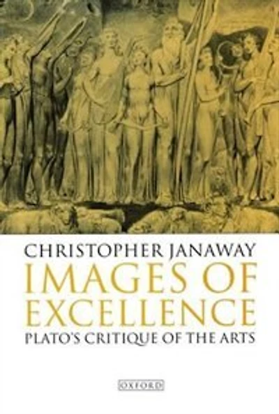 Images of Excellence: Plato's Critique the Arts