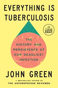 Everything Is Tuberculosis: The History and Persistence of Our Deadliest Infection
