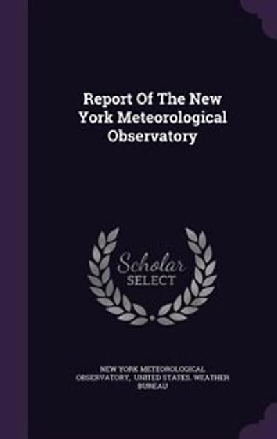 Report Of The New York Meteorological Observatory