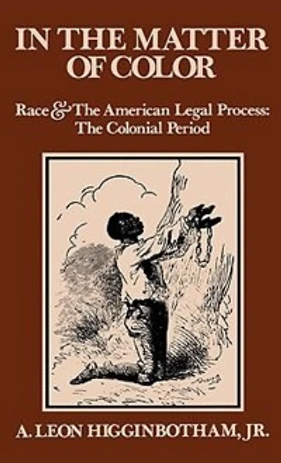 The Matter of Color: Race and American Legal Process 1: Colonial Period