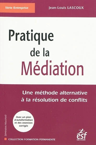 Pratique de la médiation: une méthode alternative à la résolution des conflits