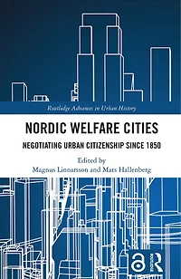 Nordic Welfare Cities: Negotiating Urban Citizenship since 1850