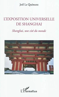 L'exposition universelle de shanghai - shanghai, une cité du
