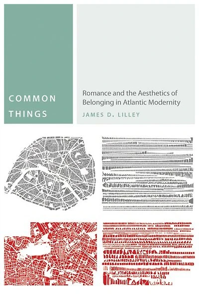 Common Things: Romance and the Aesthetics of Belonging Atlantic Modernity