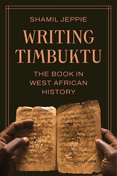 Writing Timbuktu: The Book West African History