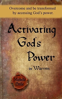 Activating God's Power in Warren: Overcome and be transformed by accessing God's power.