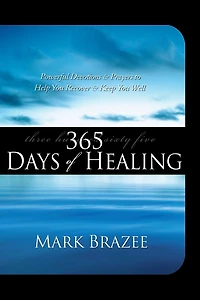 365 Days of Healing: Powerful Devotions And Prayers To Help You Recover