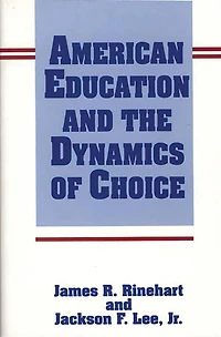 American Education and the Dynamics of Choice