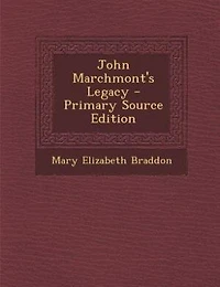 John Marchmont's Legacy - Primary Source Edition