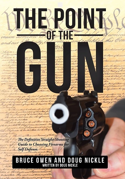 The Point of Gun: Definitive Straight-Shooting Guide to Choosing Firearms for Self Defense.