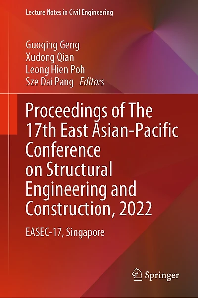 Proceedings of The 17th East Asian-Pacific Conference on Structural Engineering and Construction, 2022: EASEC-17, Singapore