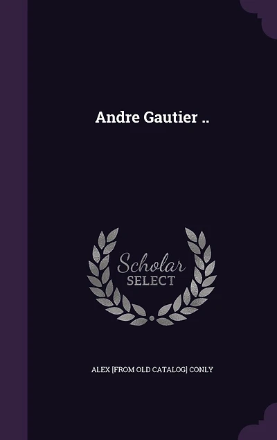 Andre Gautier ..