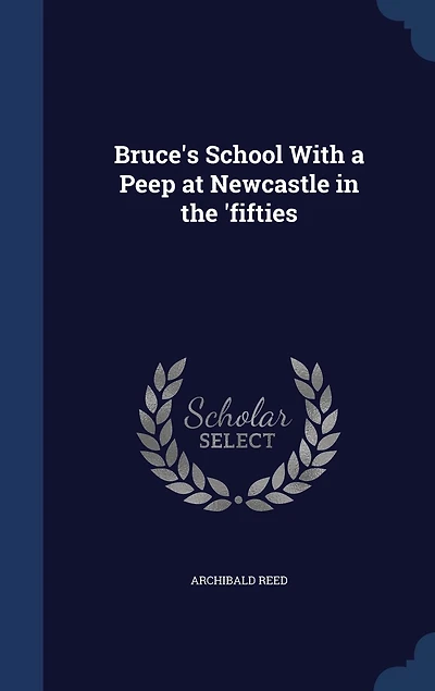 Bruce's School With a Peep at Newcastle the 'fifties