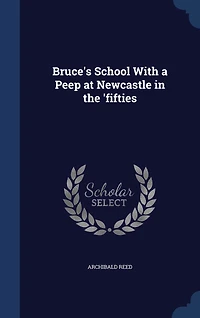 Bruce's School With a Peep at Newcastle the 'fifties
