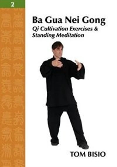 Ba Gua Nei Gong Vol. 2: Qi Cultivation Exercises And Standing Meditation