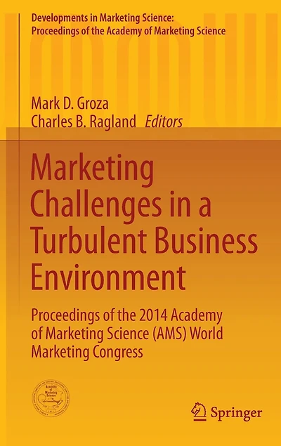 Marketing Challenges a Turbulent Business Environment: Proceedings of the 2014 Academy Science (AMS) World Congress
