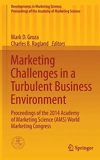 Marketing Challenges a Turbulent Business Environment: Proceedings of the 2014 Academy Science (AMS) World Congress