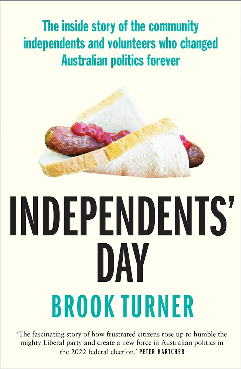 Independents' Day: the inside story of community independents and volunteers who changed Australian politics forever