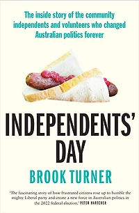 Independents' Day: the inside story of community independents and volunteers who changed Australian politics forever