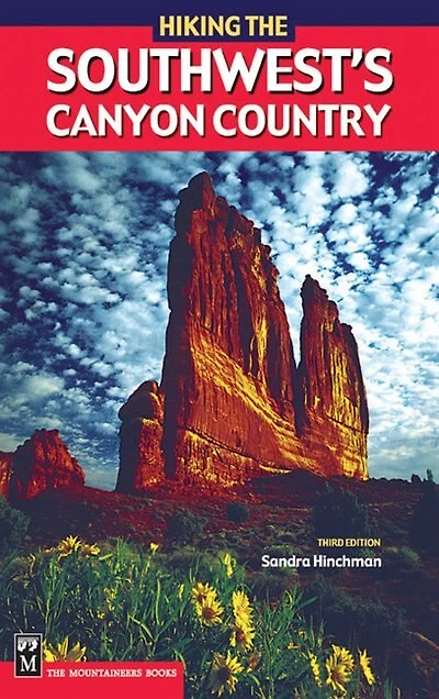 Hiking the Southwest's Canyon Country: 3rd Edition
