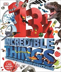 13Â½ Incredible Things You Need to Know About Everything