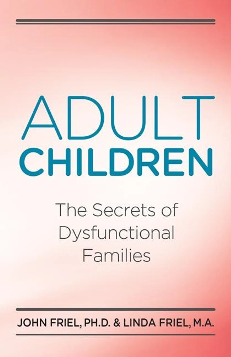 Adult Children Secrets of Dysfunctional Families: The Families