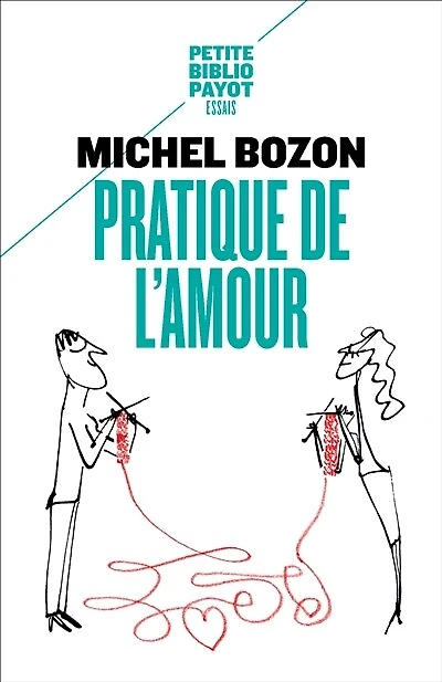 Pratique de l'amour: le plaisir et l'inquiétude