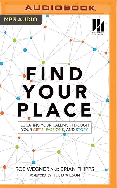 Find Your Place: Locating Your Calling Through Your Gifts, Passions