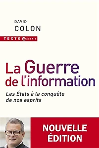 la guerre de l'information: les Etats à conquête nos esprits