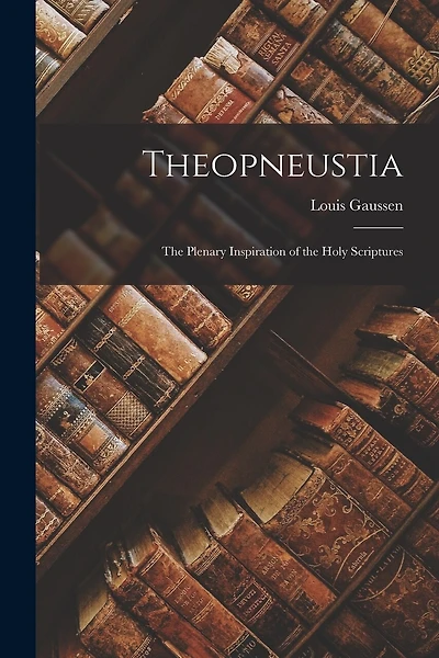 Theopneustia: The Plenary Inspiration of the Holy Scriptures