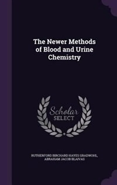 The Newer Methods of Blood and Urine Chemistry