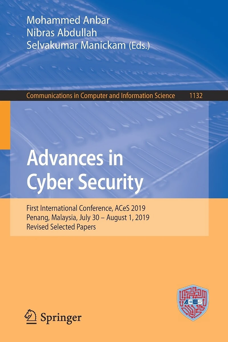 Advances Cyber Security: First International Conference, ACeS 2019, Penang, Malaysia, July 30 - August 1, Revised Selected Papers